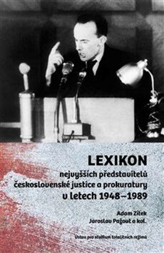 Lexikon nejvyšších představitelů československé justice a prokuratury v letech 1948-1989 - Jaroslav Pažout,Adam Zítek