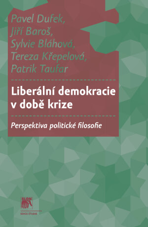 Liberální demokracie v době krize - Pavel Dufek,Jiří Baroš,Sylvie Bláhová,Tereza Křepelová