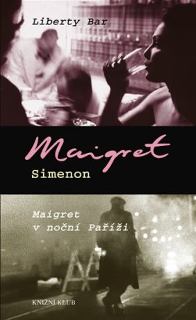 Liberty bar Maigret v noční Paříži - Georges Simenon