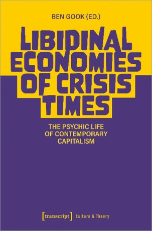 Libidinal Economies of Crisis Times - 