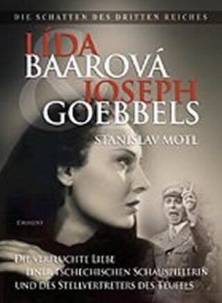Lída Baarová und Joseph Goebbels - Stanislav Motl