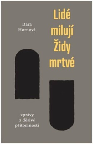 Lidé milují Židy mrtvé - Dara Hornová