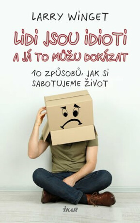 Lidi jsou idioti a já to můžu dokázat - Larry Winget