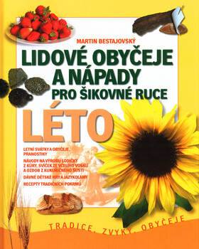 Lidové obyčeje a nápady pro šikovné ruce LÉTO (poškozená) - Martin Bestajovský