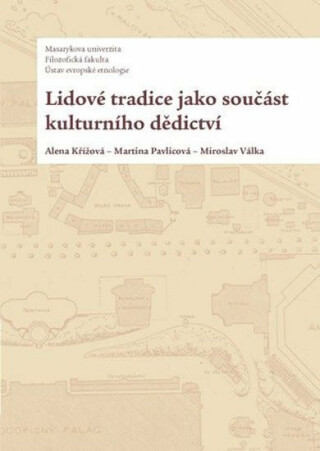 Lidové tradice jako součást kulturního dědictví - Miroslav Válka,Alena Křížová,Martina Pavlicová