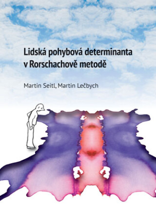 Lidská pohybová determinanta v Rohrschachově metodě - Martin Lečbych,Martin Seitl