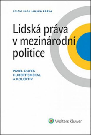 Lidská práva v mezinárodní politice - Hubert Smekal,Pavel Dufek