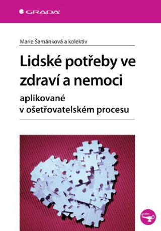 Lidské potřeby ve zdraví a nemoci - Marie Šamánková,kolektiv a