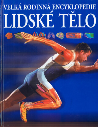 Lidské tělo - velká rodinná encyklopedie - Richard Walker