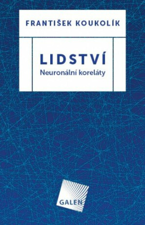 Lidství - Neuronální koreláty - František Koukolík