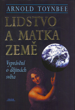 Lidstvo a Matka Země - Arnold Toynbee