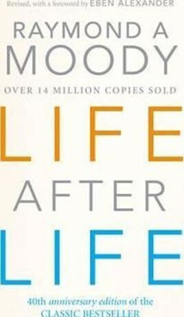 Life After Life - Dr Raymond Moody
