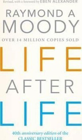 Life After Life - Dr Raymond Moody