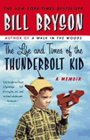 Life and Times of the Thunderbolt Kid - Bill Bryson
