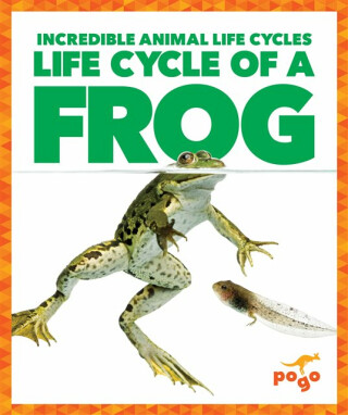 Life Cycle of a Frog - Karen Latchana Kenney