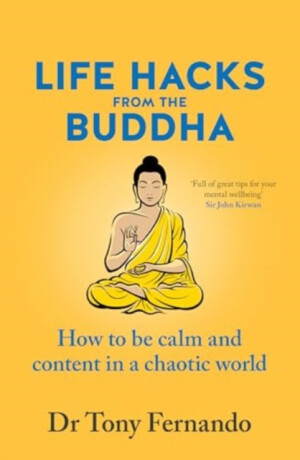 Life Hacks from the Buddha - Dr Tony Fernando