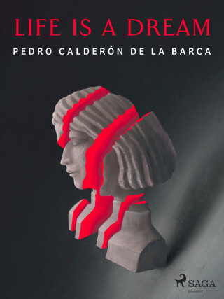 Life Is a Dream - Pedro Calderón de la Barca