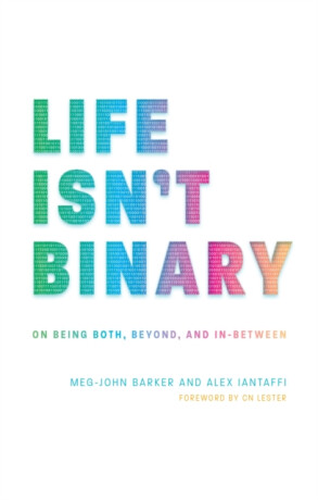 Life Isn't Binary - Meg-John Barker,Alex Iantaffi