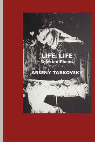 Life, Life - Arseny Tarkovsky