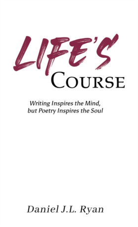Life's Course - Daniel J L Ryan