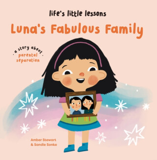 Lifeâ€™s Little Lessons: Luna's Fabulous Family - Amber Stewart