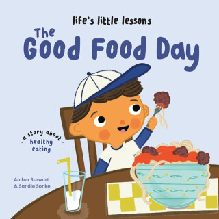 Lifeâ€™s Little Lessons: The Good Food Day - Amber Stewart