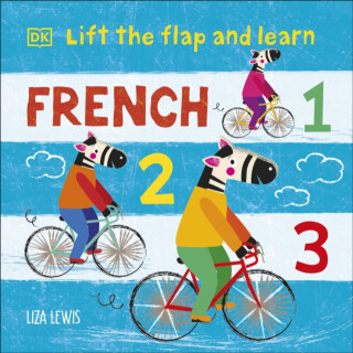 Lift the Flap and Learn: French 1,2,3 - Liza Lewis