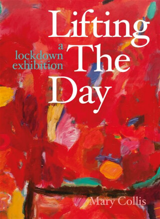 Lifting the Day - Mary Collis