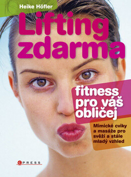 Lifting zdarma - fitnes pro váš obličej - Heike Höfler