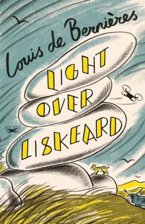 Light Over Liskeard: From the Sunday Times bestselling author of Captain Corelli´s Mandolin - Louis de Berniéres