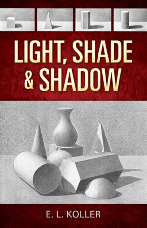 Light, Shade and Shadow - E. Koller
