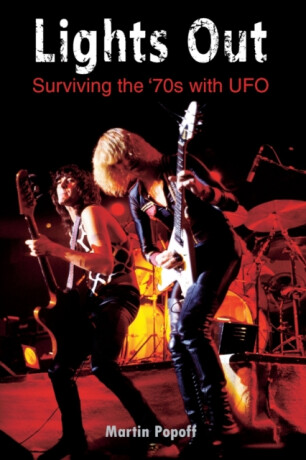 Lights Out: Surviving the '70s with UFO - Martin Popoff