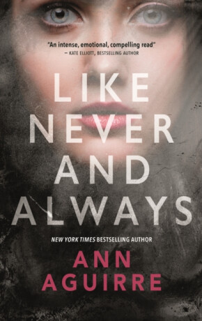 Like Never and Always - Ann Aguirre