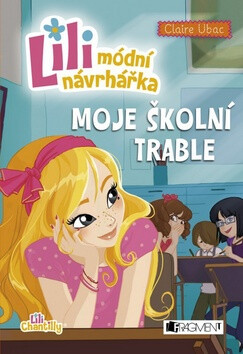 Lili módní návrhářka Moje školní trable - Claire Ubac