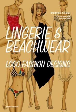 Lingerie & Beachwear: 1,000 Fashion Designs - Elisabetta Kuky Drudi,Dorina Croci