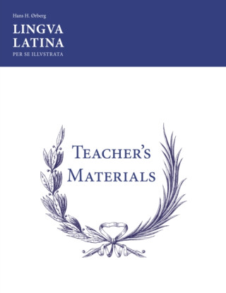 Lingua Latina: Teacher's Materials/Key - Hans H. Ã˜rberg