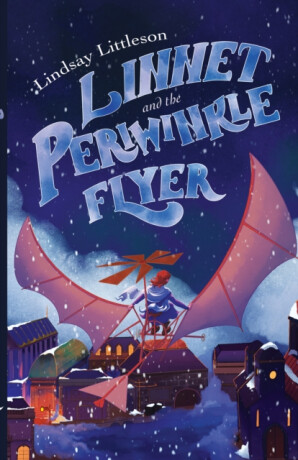 Linnet and the Periwinkle Flyer - Lindsay Littleson
