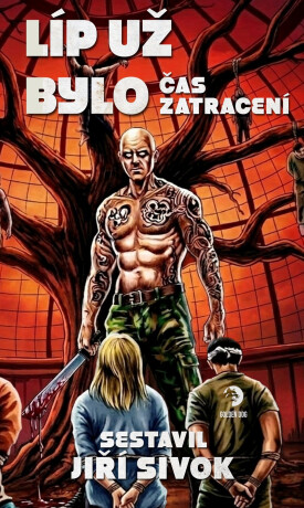 Líp už bylo: Čas zatracení - Jiří Sivok
