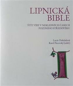 Lipnická bible - Lucie Doležalová,Karel Pacovský