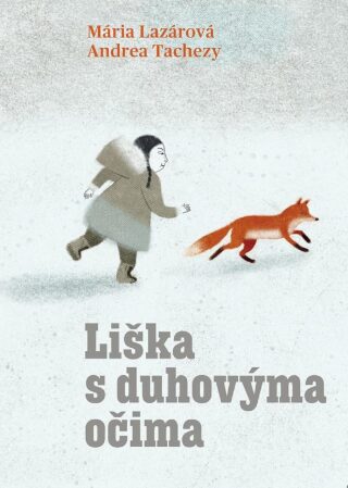 Liška s duhovýma očima - Mária Lazárová,Andrea Tachezy