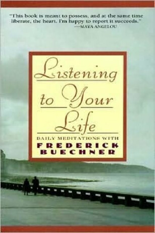 Listen to Your Life - Frederick Buechner