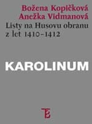 Listy na Husovu obranu z let 1410-1412 - Božena Kopičková