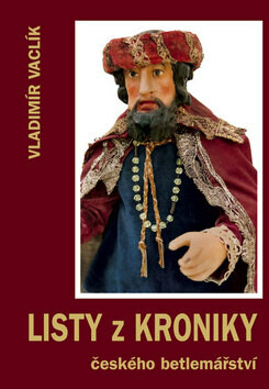 Listy z Kroniky českého betlemářství - Vladimír Vaclík