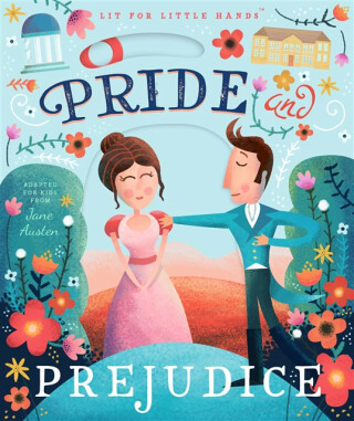 Lit for Little Hands: Pride and Prejudice - Jane Austenová,Brooke Jorden