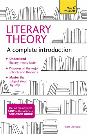 Literary Theory: A Complete Introduction - Sara Upstone
