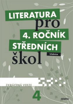 Literatura pro 4. ročník SŠ zkrácená verze Učebnice - 