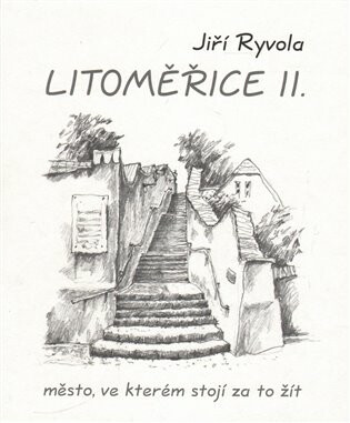 Litoměřice II. - město, ve kterém stojí za to žít - Jiří Ryvola