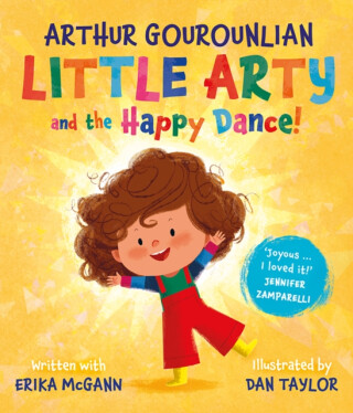Little Arty and the Happy Dance! - Erika McGann,Arthur Gourounlian