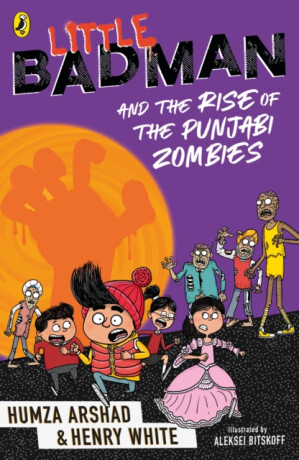 Little Badman and the Rise of the Punjabi Zombies - Henry White,Humza Arshad