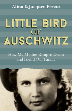 Little Bird of Auschwitz - Jacques Peretti
